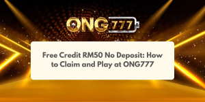 Free Credit RM50 No Deposit How to Claim and Play at ONG777
